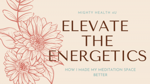 improve your meditation space, energetics of meditation