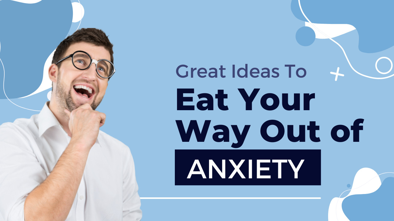 Foods to reduce Anxiety